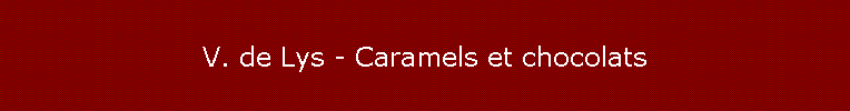 V. de Lys - Caramels et chocolats
